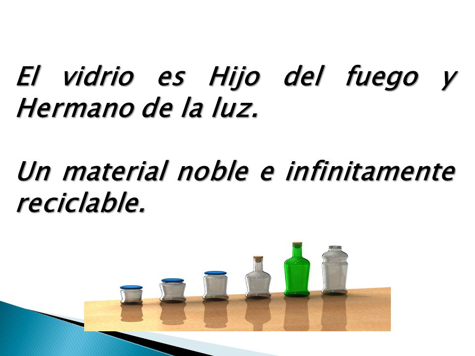 El vidrio es Hijo del fuego y Hermano de la luz.