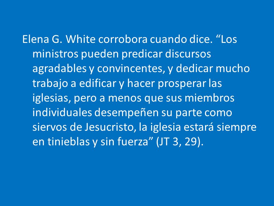 Elena G. White corrobora cuando dice