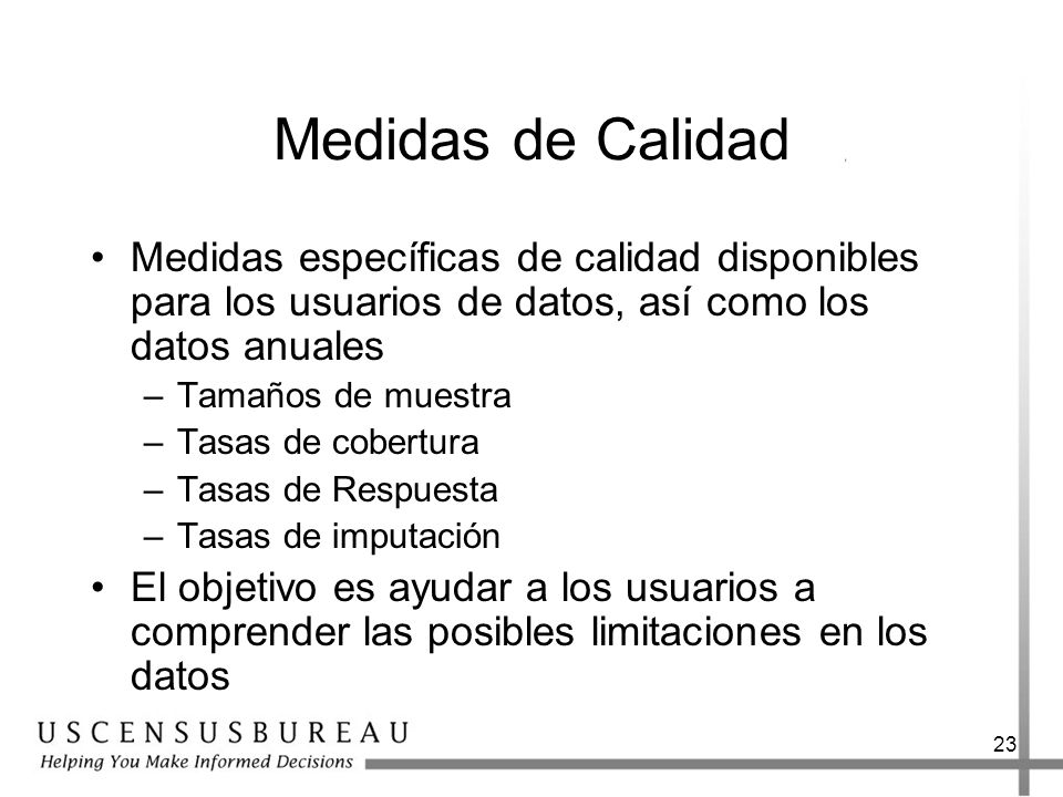 Medidas de Calidad Medidas específicas de calidad disponibles para los usuarios de datos, así como los datos anuales.
