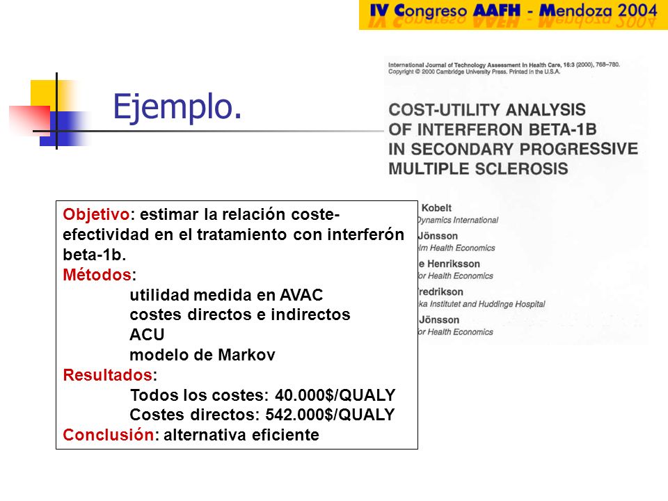 Ejemplo. Objetivo: estimar la relación coste-efectividad en el tratamiento con interferón beta-1b. Métodos:
