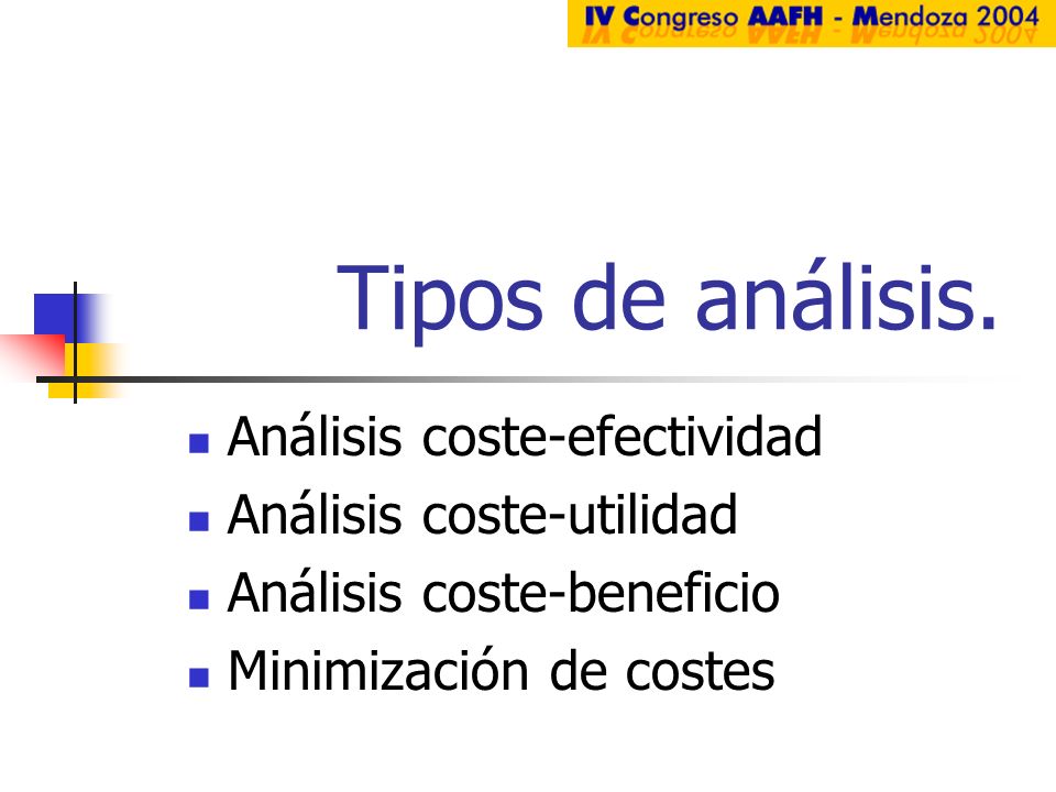 Tipos de análisis. Análisis coste-efectividad Análisis coste-utilidad