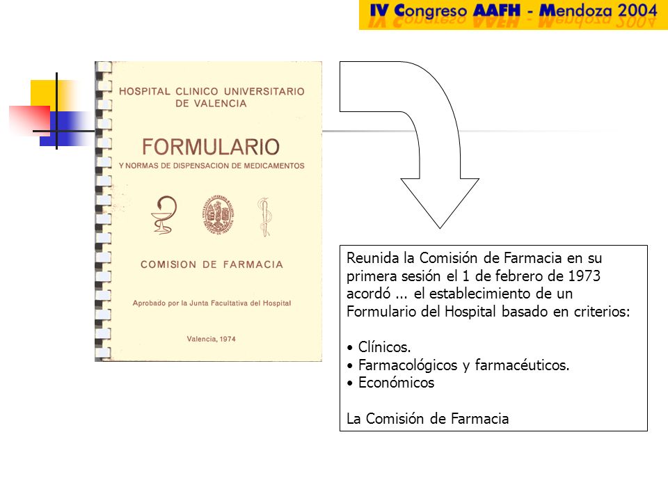 Reunida la Comisión de Farmacia en su primera sesión el 1 de febrero de 1973 acordó ... el establecimiento de un Formulario del Hospital basado en criterios: