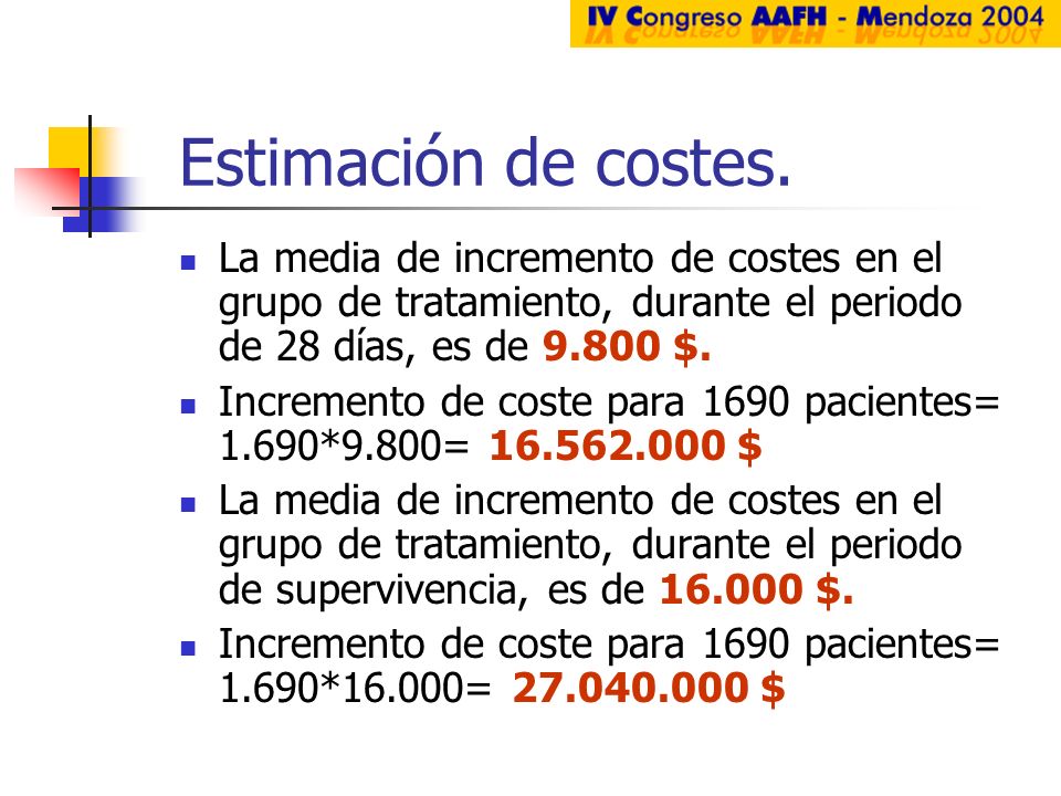 Estimación de costes. La media de incremento de costes en el grupo de tratamiento, durante el periodo de 28 días, es de $.