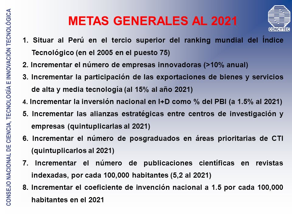METAS GENERALES AL Situar al Perú en el tercio superior del ranking mundial del Índice Tecnológico (en el 2005 en el puesto 75)