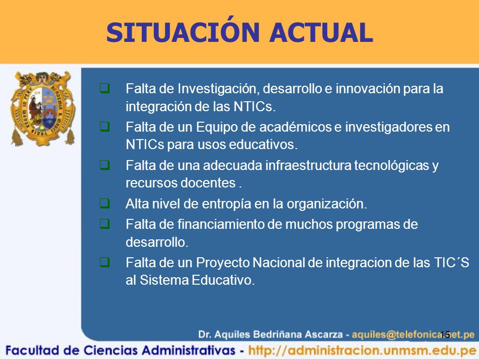 SITUACIÓN ACTUAL Falta de Investigación, desarrollo e innovación para la integración de las NTICs.