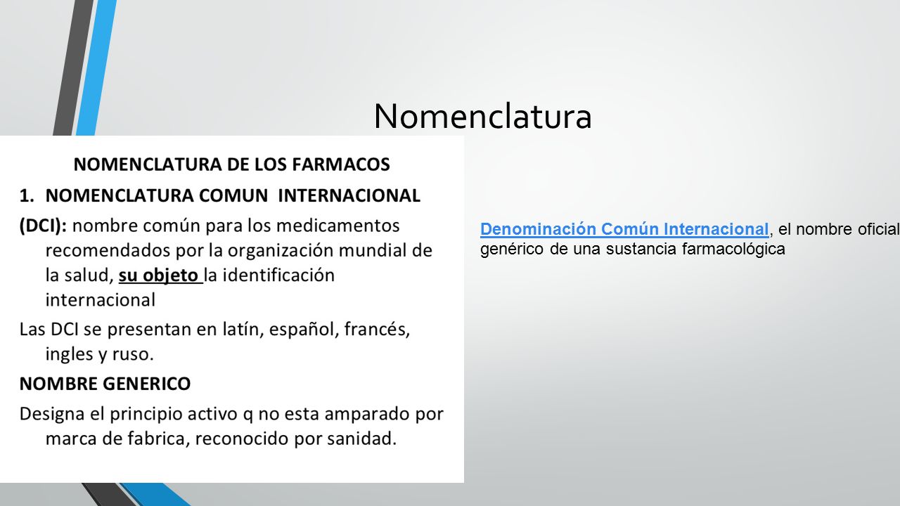 Nomenclatura Denominación Común Internacional, el nombre oficial genérico de una sustancia farmacológica.