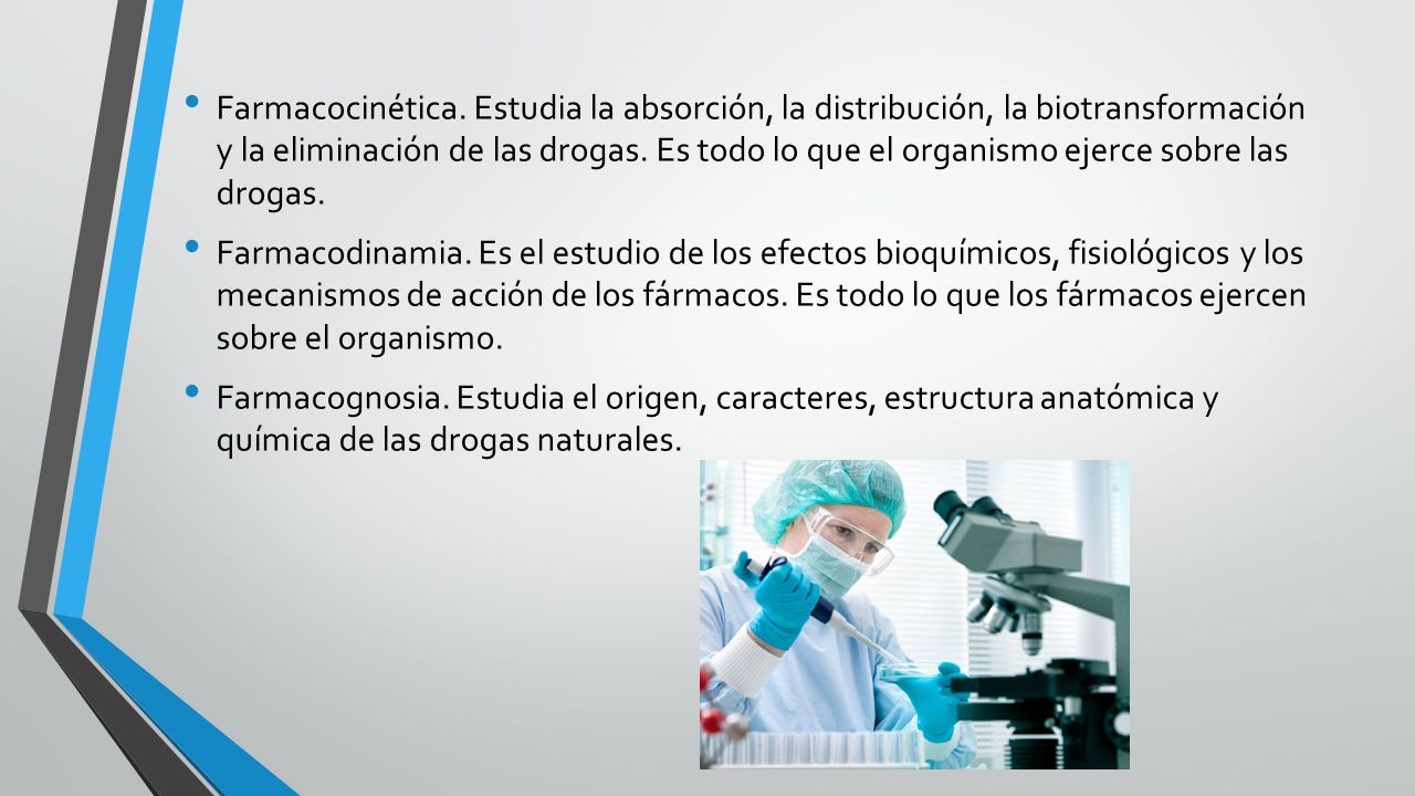 Farmacocinética. Estudia la absorción, la distribución, la biotransformación y la eliminación de las drogas. Es todo lo que el organismo ejerce sobre las drogas.