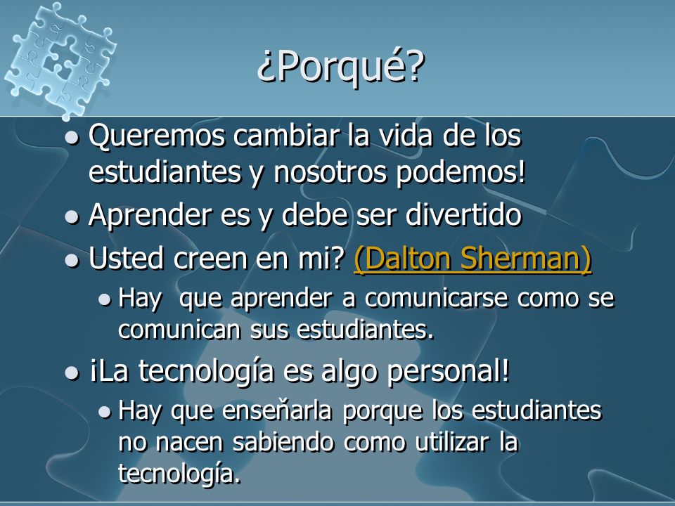 ¿Porqué Queremos cambiar la vida de los estudiantes y nosotros podemos! Aprender es y debe ser divertido.