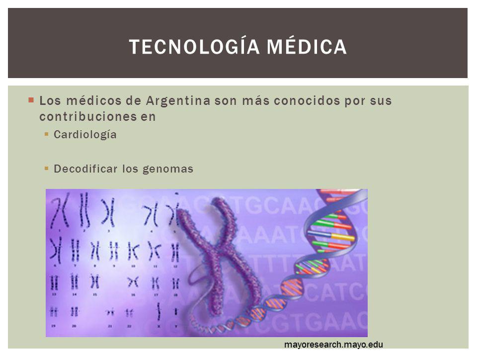 Tecnología médica Los médicos de Argentina son más conocidos por sus contribuciones en. Cardiología.