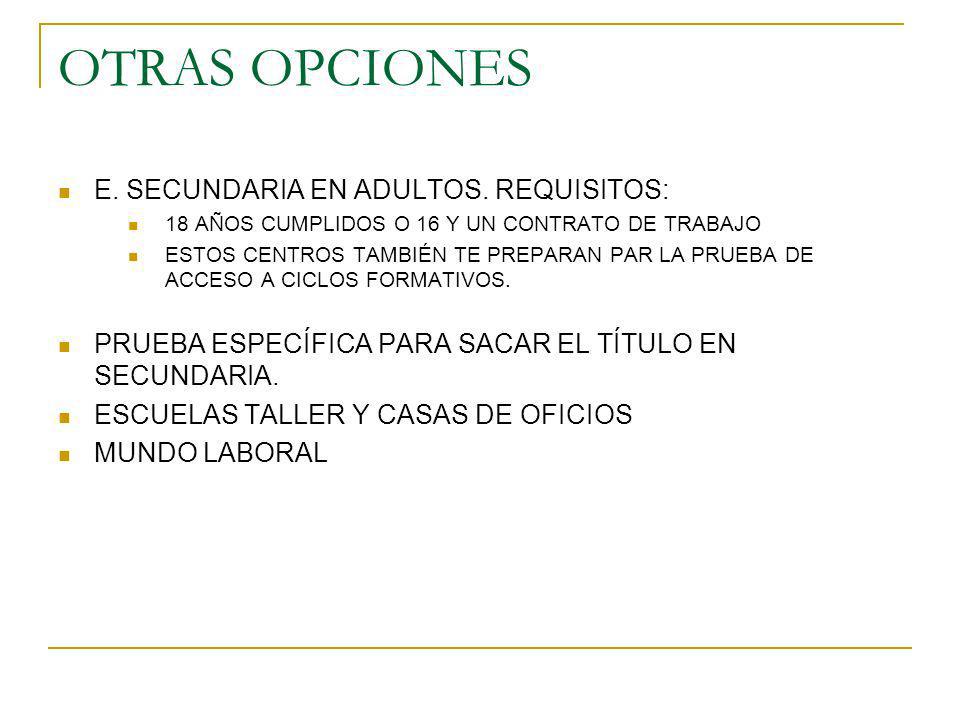 OTRAS OPCIONES E. SECUNDARIA EN ADULTOS. REQUISITOS: