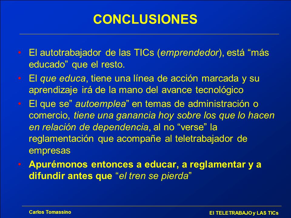 CONCLUSIONES El autotrabajador de las TICs (emprendedor), está más educado que el resto.