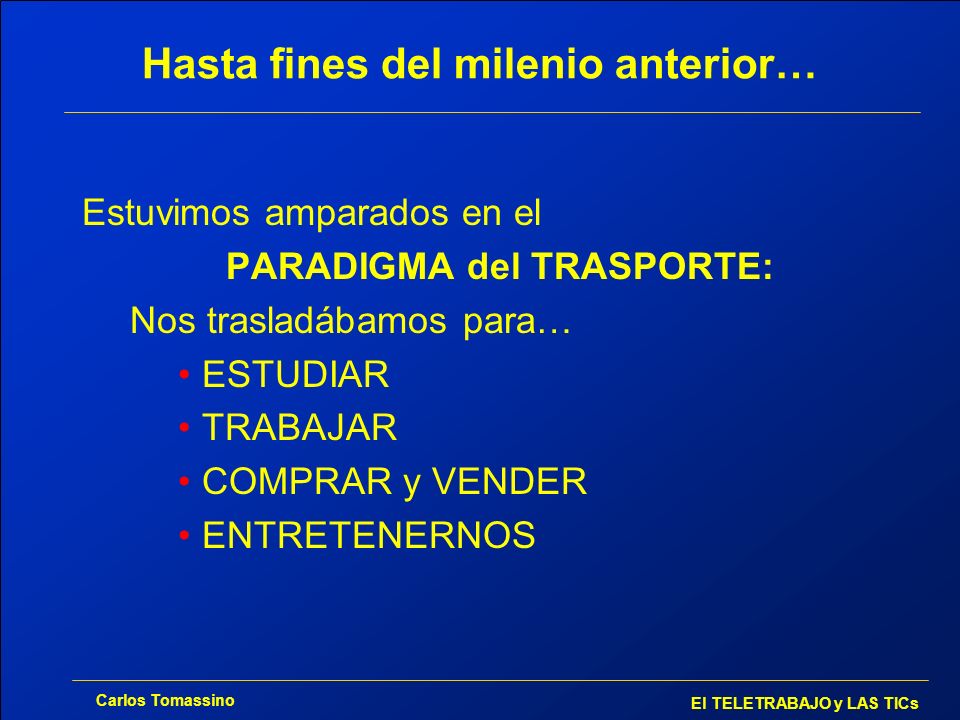 Hasta fines del milenio anterior…