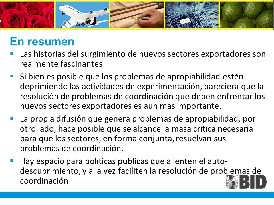 En resumen Las historias del surgimiento de nuevos sectores exportadores son realmente fascinantes.
