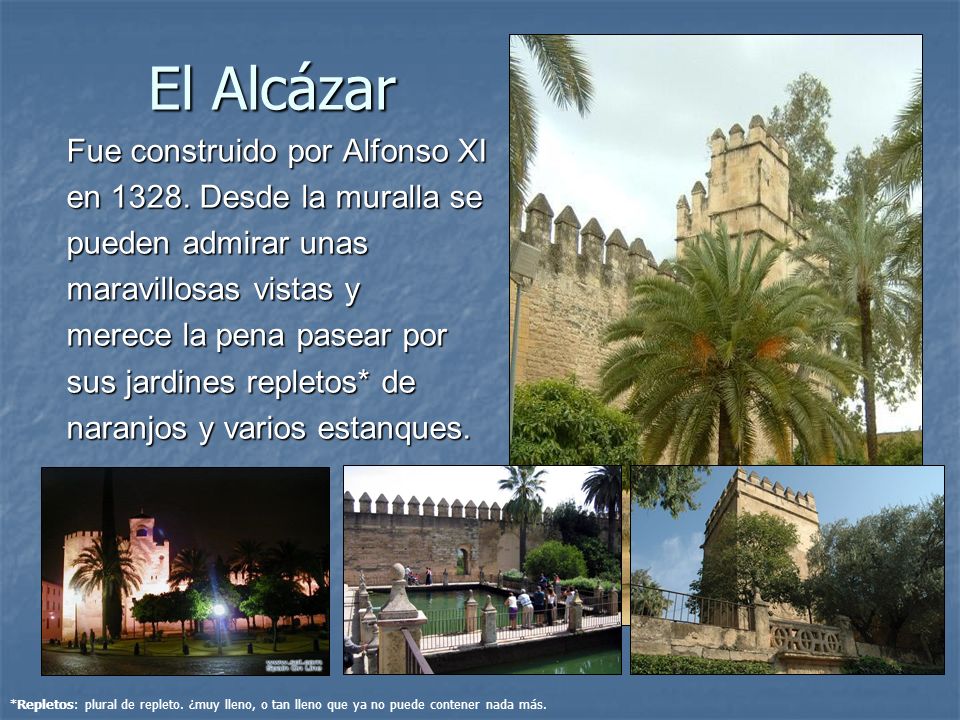 El Alcázar Fue construido por Alfonso XI en Desde la muralla se
