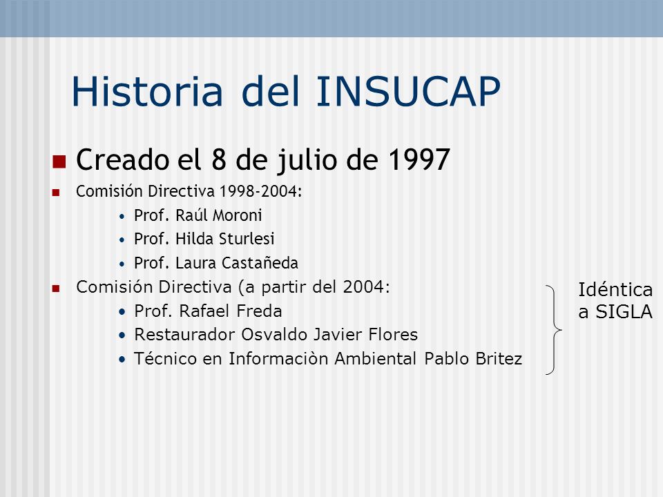 Historia del INSUCAP Creado el 8 de julio de 1997 Idéntica a SIGLA