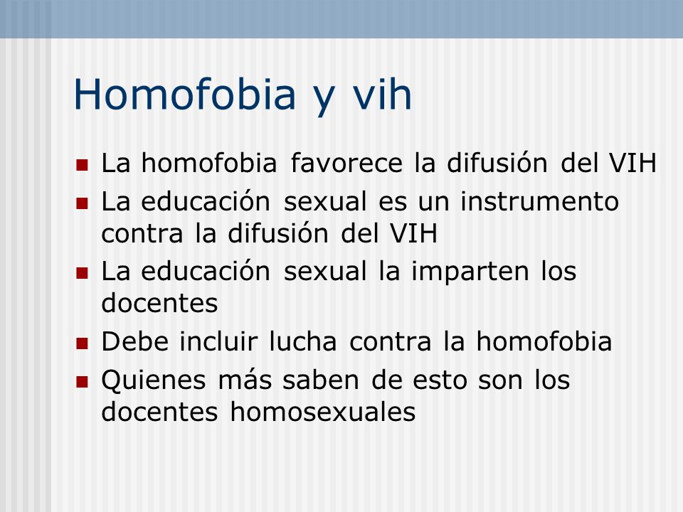 Homofobia y vih La homofobia favorece la difusión del VIH