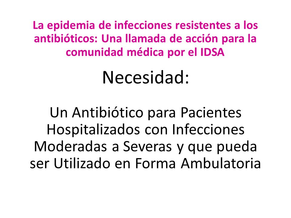 La epidemia de infecciones resistentes a los antibióticos: Una llamada de acción para la comunidad médica por el IDSA