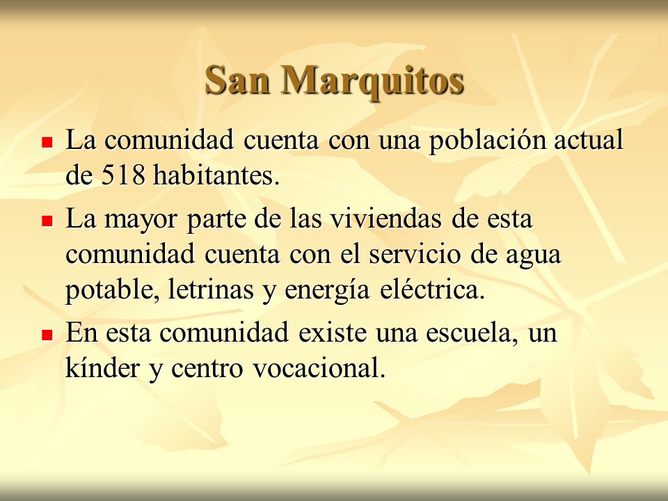 San Marquitos La comunidad cuenta con una población actual de 518 habitantes.