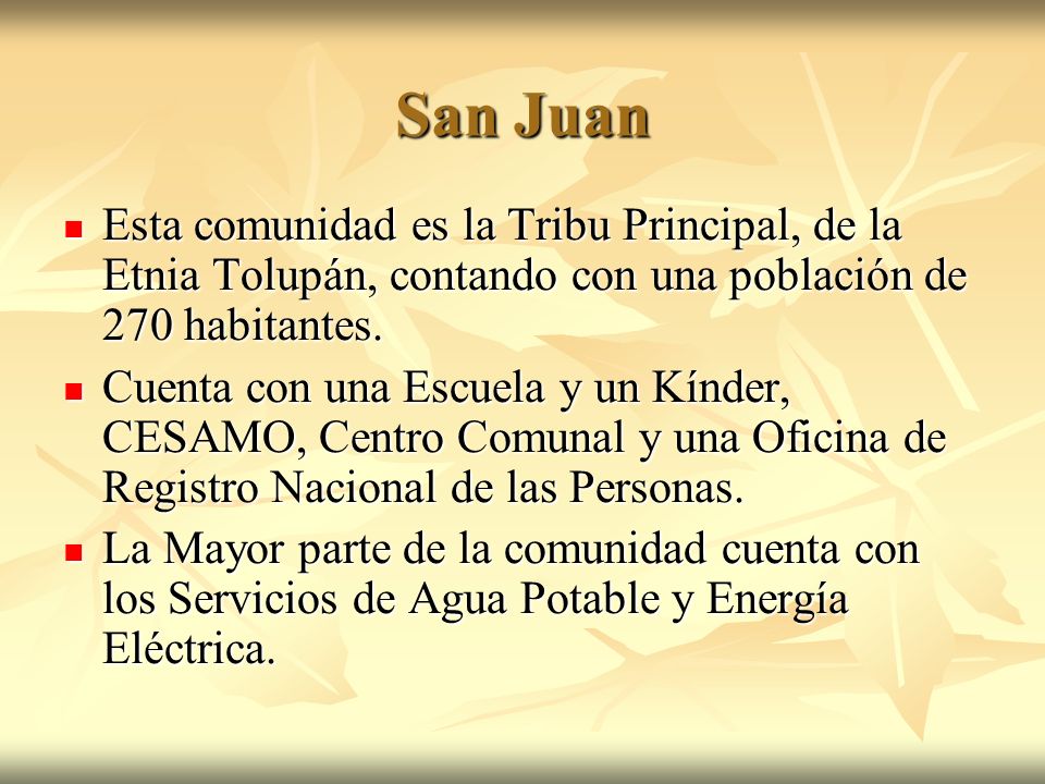 San Juan Esta comunidad es la Tribu Principal, de la Etnia Tolupán, contando con una población de 270 habitantes.