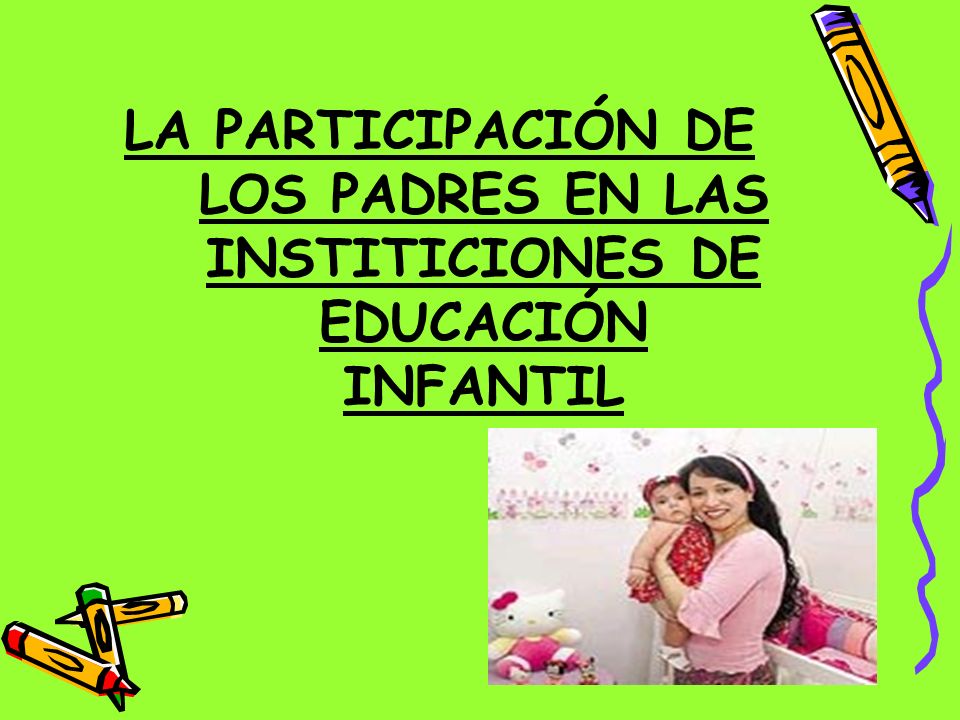 LA PARTICIPACIÓN DE LOS PADRES EN LAS INSTITICIONES DE EDUCACIÓN INFANTIL