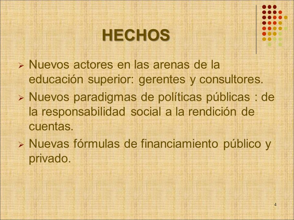 HECHOS Nuevos actores en las arenas de la educación superior: gerentes y consultores.