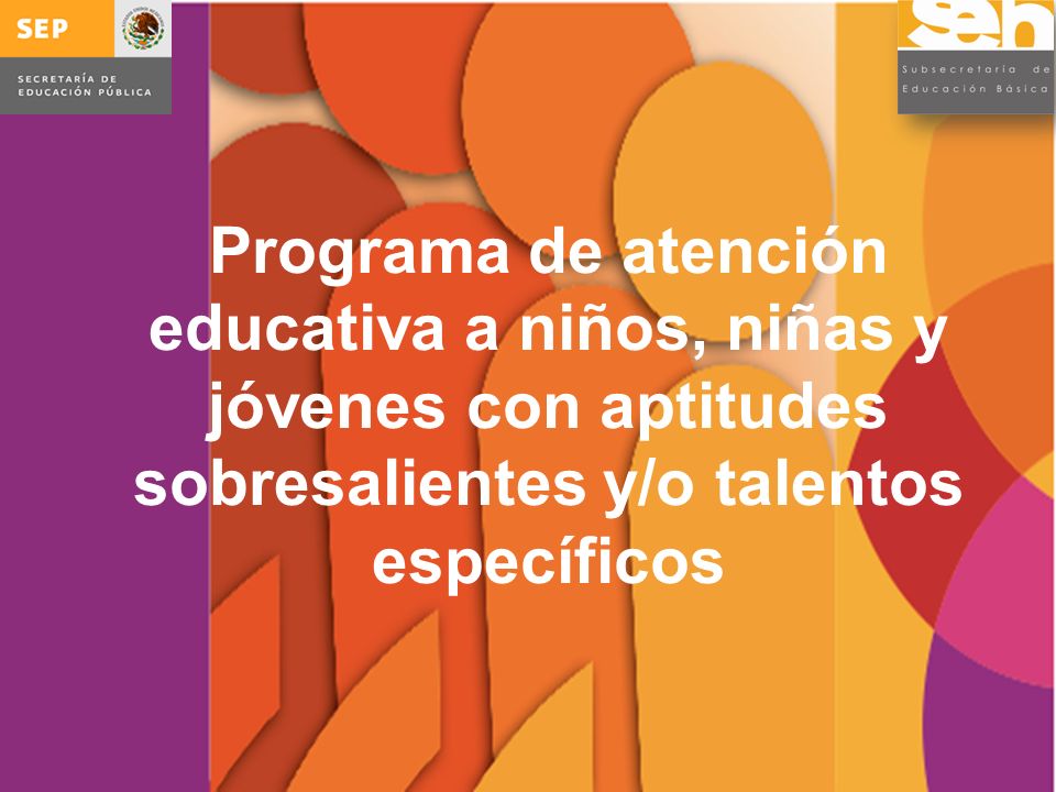 Programa de atención educativa a niños, niñas y jóvenes con aptitudes sobresalientes y/o talentos específicos