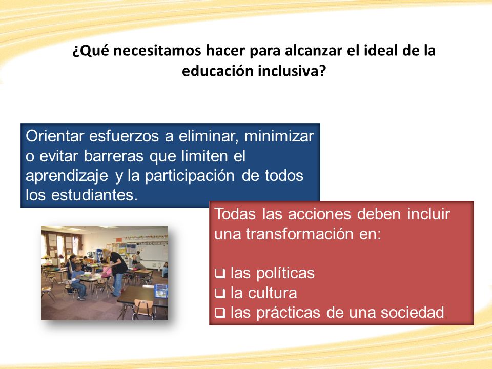 ¿Qué necesitamos hacer para alcanzar el ideal de la educación inclusiva