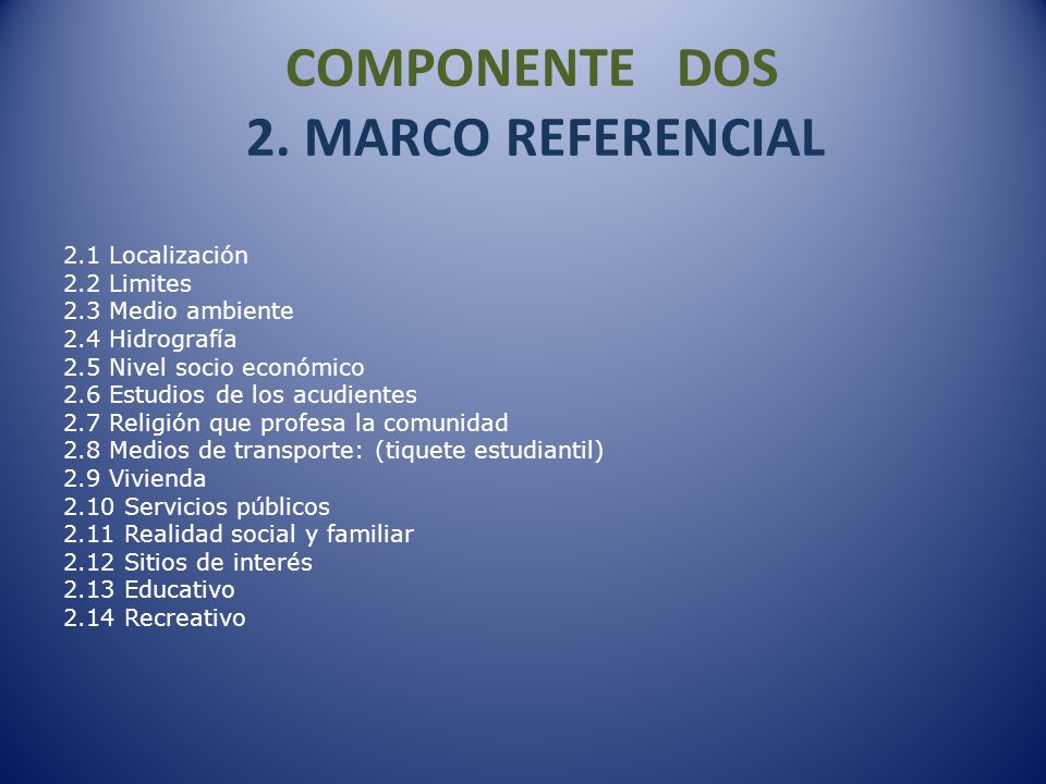 COMPONENTE DOS 2. MARCO REFERENCIAL 2. 1 Localización 2. 2 Limites 2