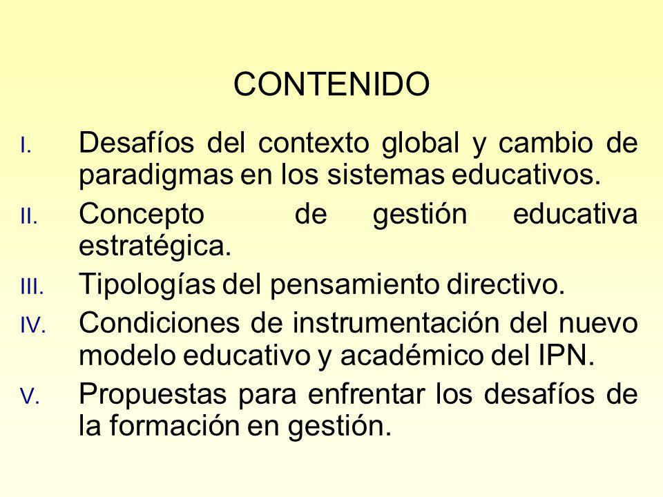 CONTENIDO Desafíos del contexto global y cambio de paradigmas en los sistemas educativos. Concepto de gestión educativa estratégica.