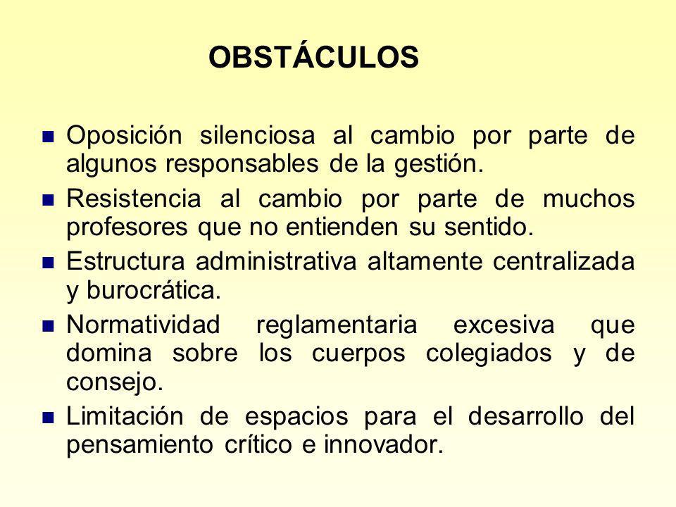 OBSTÁCULOS Oposición silenciosa al cambio por parte de algunos responsables de la gestión.