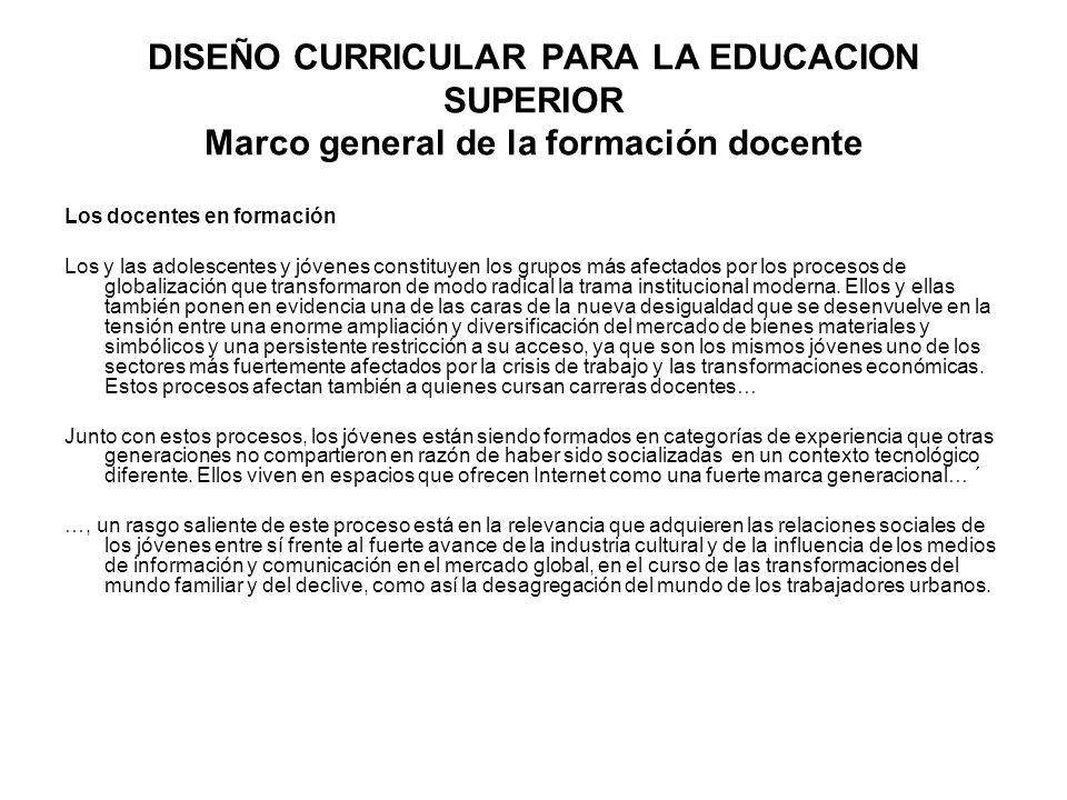 DISEÑO CURRICULAR PARA LA EDUCACION SUPERIOR Marco general de la formación docente