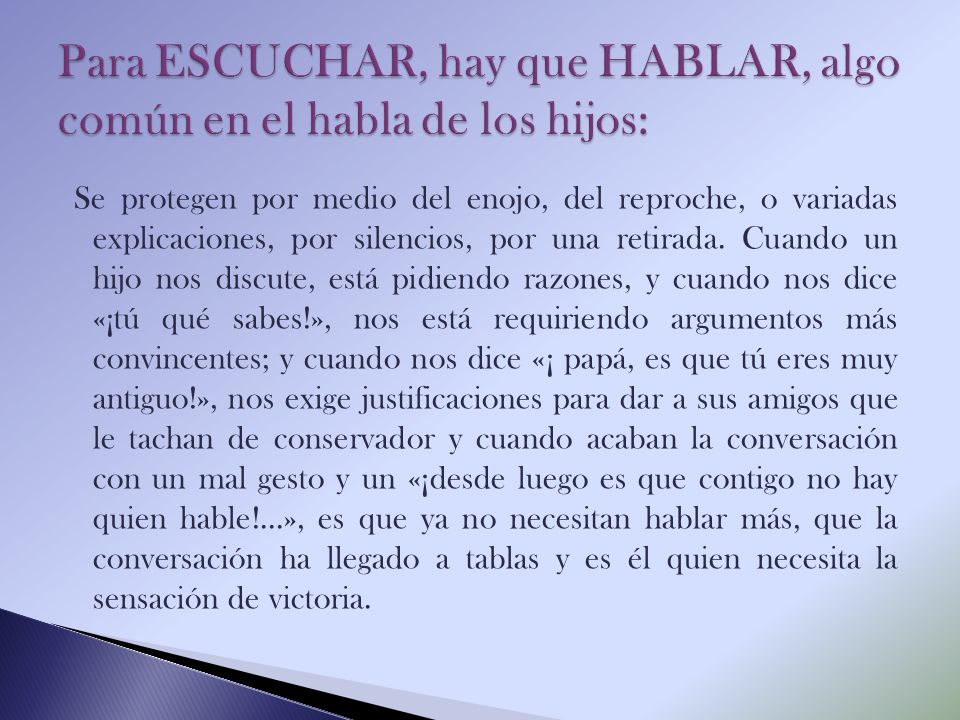 Para ESCUCHAR, hay que HABLAR, algo común en el habla de los hijos:
