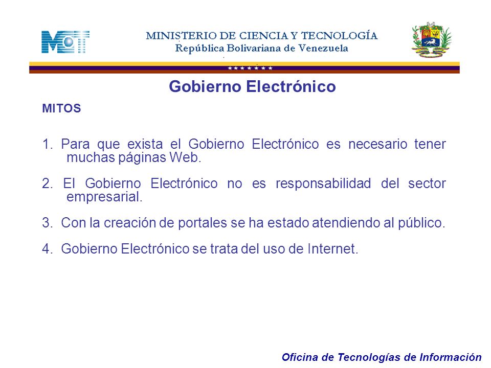 Gobierno Electrónico MITOS. 1. Para que exista el Gobierno Electrónico es necesario tener muchas páginas Web.