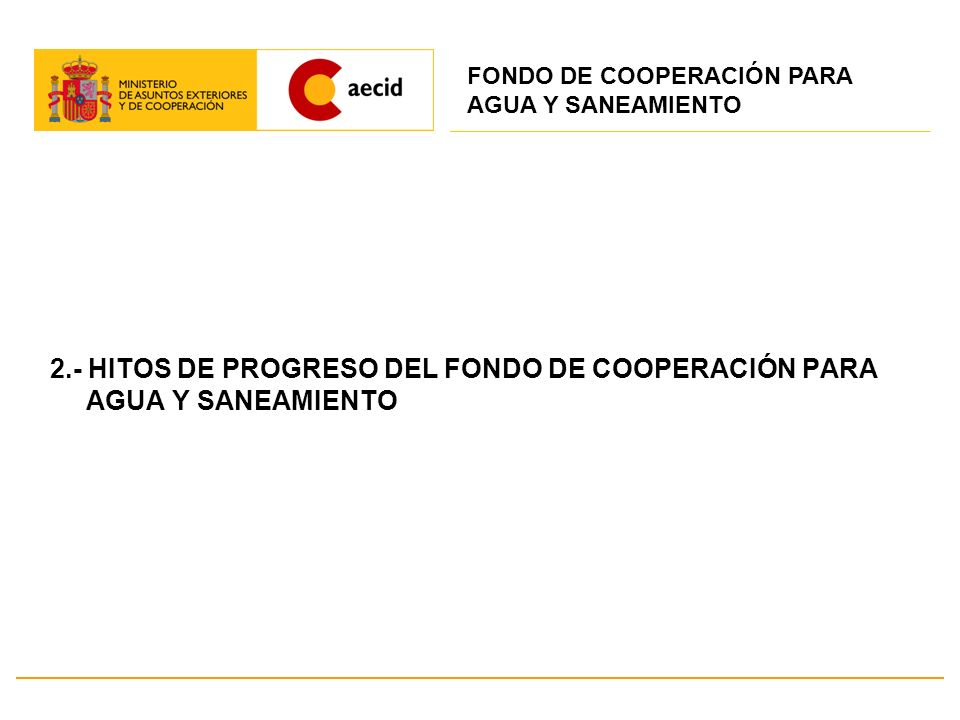 2.- HITOS DE PROGRESO DEL FONDO DE COOPERACIÓN PARA AGUA Y SANEAMIENTO
