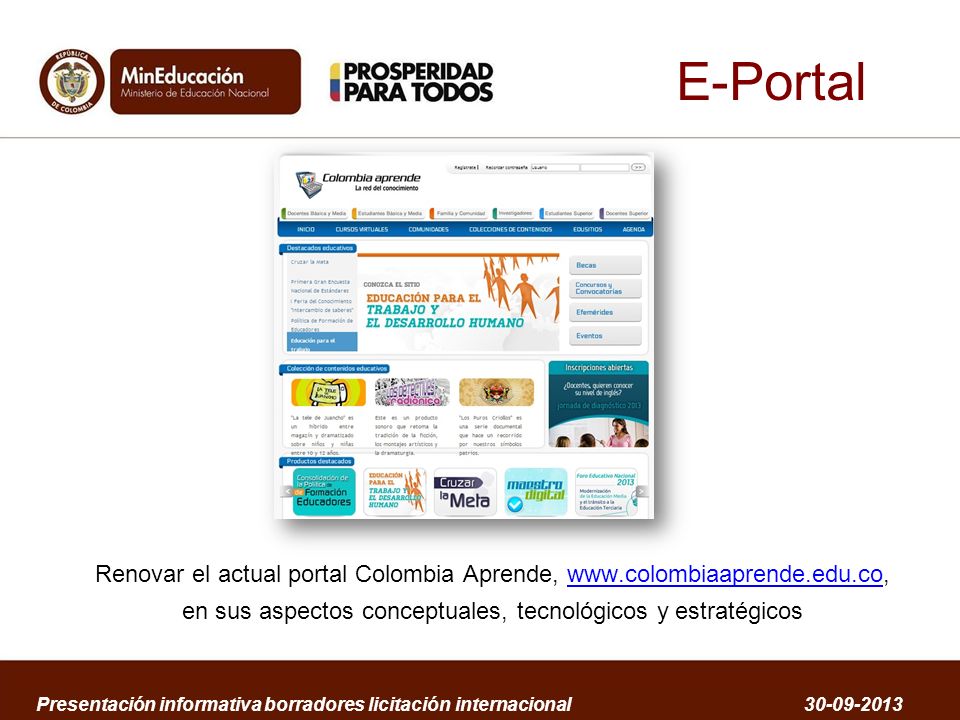 E-Portal Renovar el actual portal Colombia Aprende,   en sus aspectos conceptuales, tecnológicos y estratégicos.
