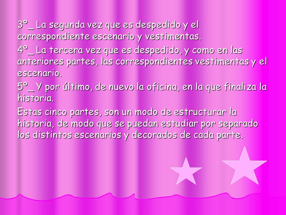 3º_ La segunda vez que es despedido y el correspondiente escenario y vestimentas.