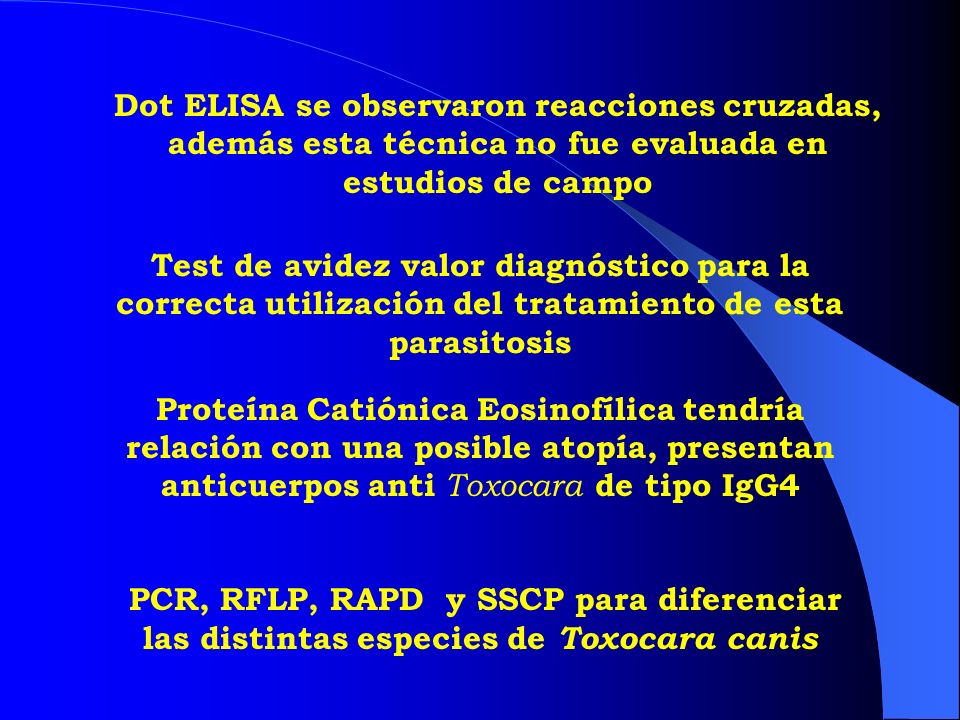 Dot ELISA se observaron reacciones cruzadas, además esta técnica no fue evaluada en estudios de campo