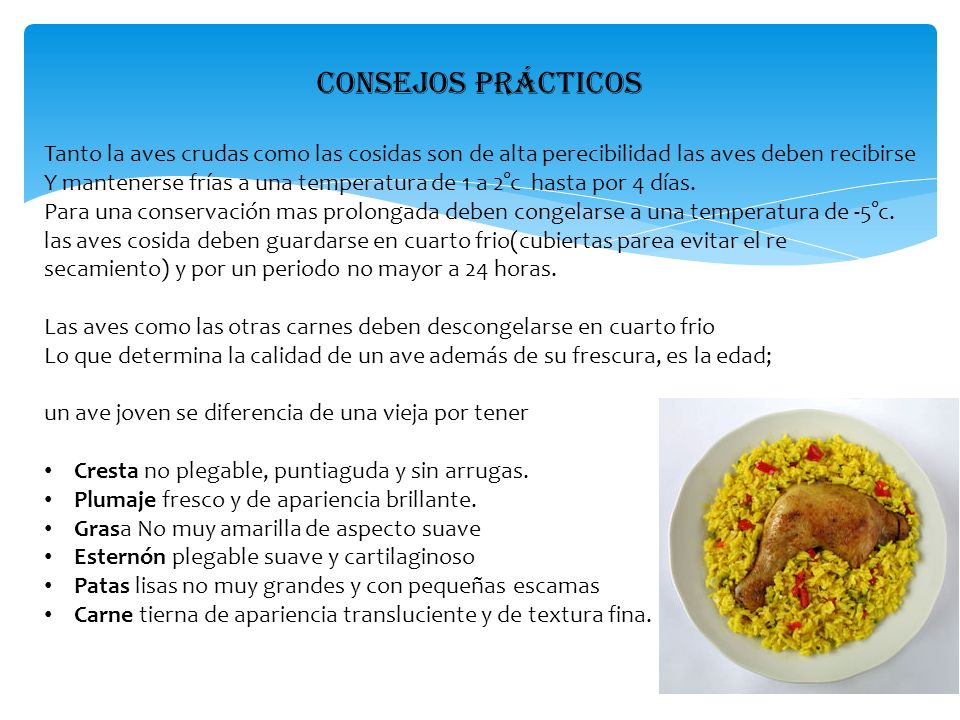 Consejos prácticos Tanto la aves crudas como las cosidas son de alta perecibilidad las aves deben recibirse.