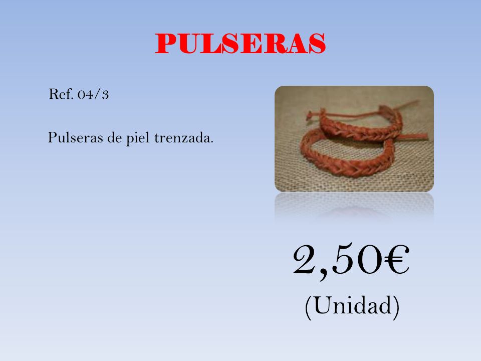 PULSERAS Ref. 04/3 Pulseras de piel trenzada. 2,50€ (Unidad)