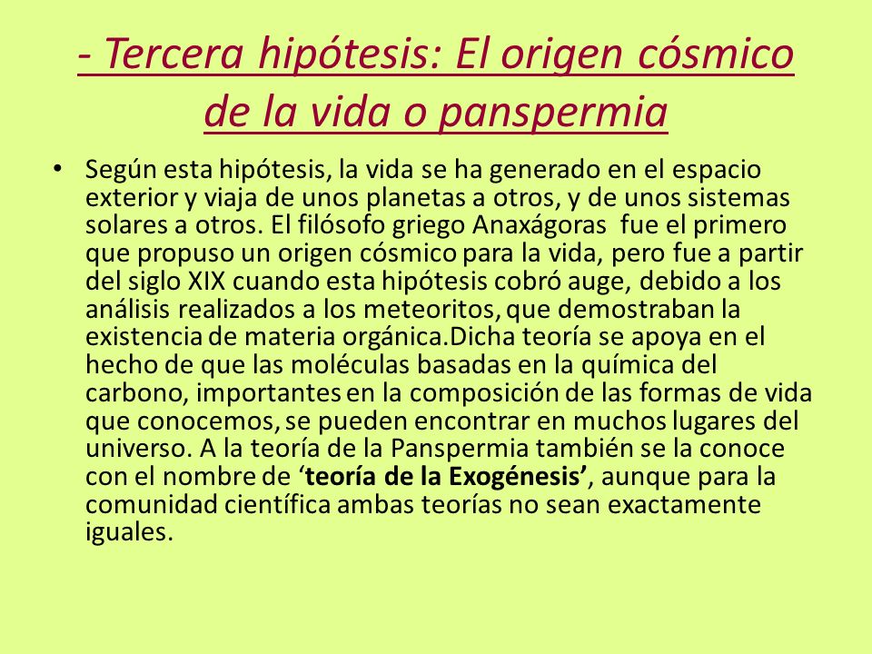 - Tercera hipótesis: El origen cósmico de la vida o panspermia