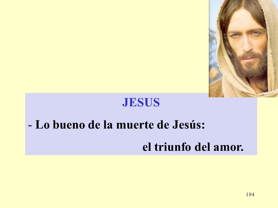 JESUS Lo bueno de la muerte de Jesús: el triunfo del amor.