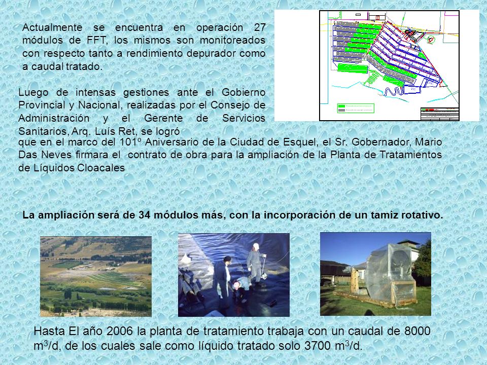 Actualmente se encuentra en operación 27 módulos de FFT, los mismos son monitoreados con respecto tanto a rendimiento depurador como a caudal tratado.