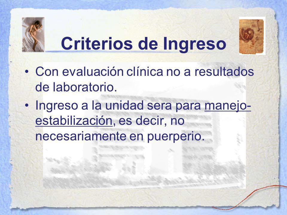 Criterios de Ingreso Con evaluación clínica no a resultados de laboratorio.
