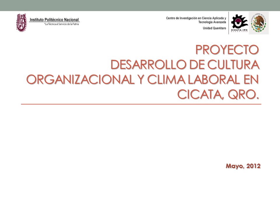 Proyecto DESARROLLO DE CULTURA ORGANIZACIONAL Y CLIMA LABORAL en CICATA, QRO.