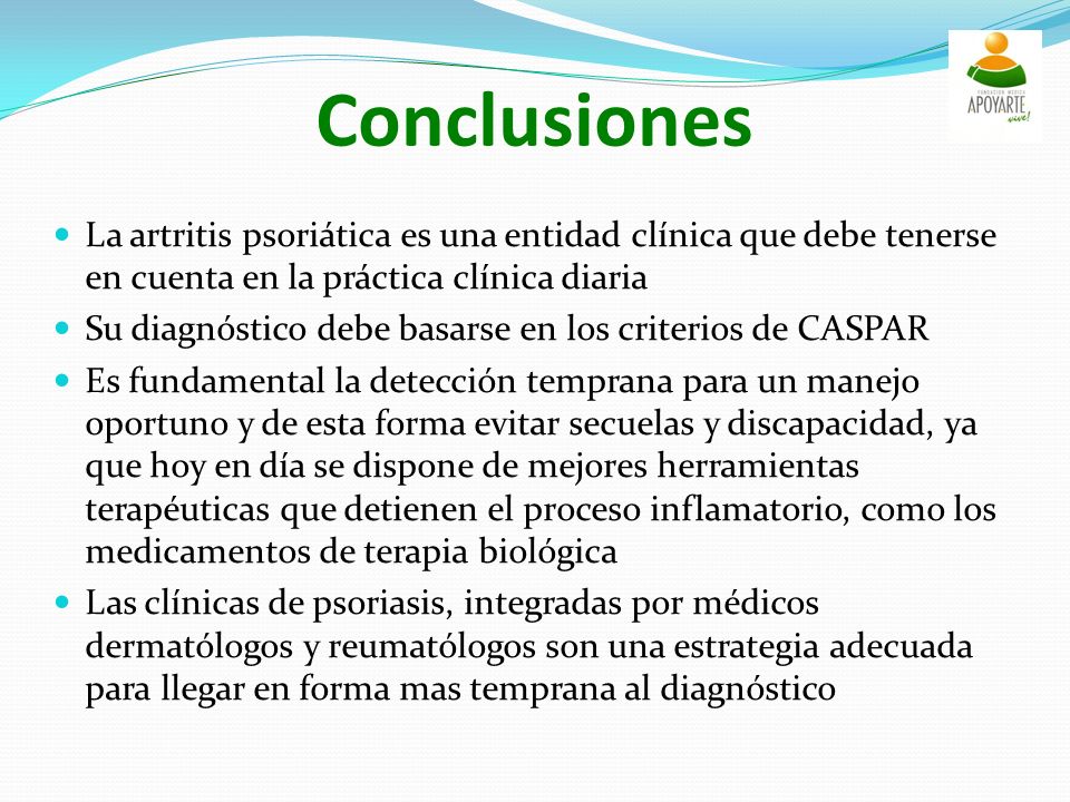 Conclusiones La artritis psoriática es una entidad clínica que debe tenerse en cuenta en la práctica clínica diaria.