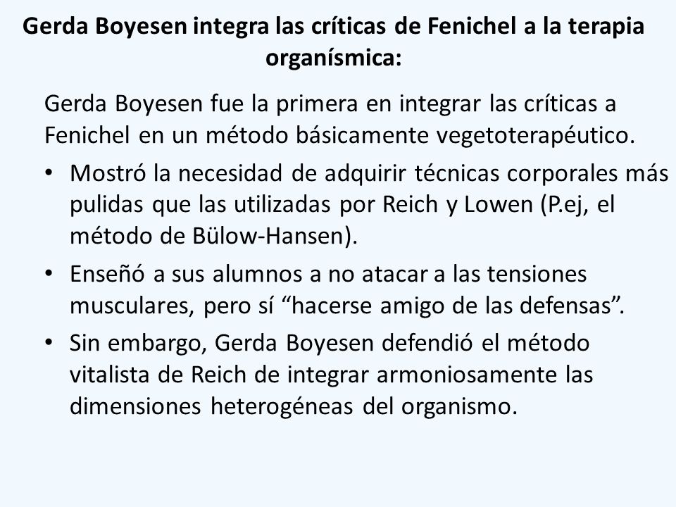 Gerda Boyesen integra las críticas de Fenichel a la terapia organísmica: