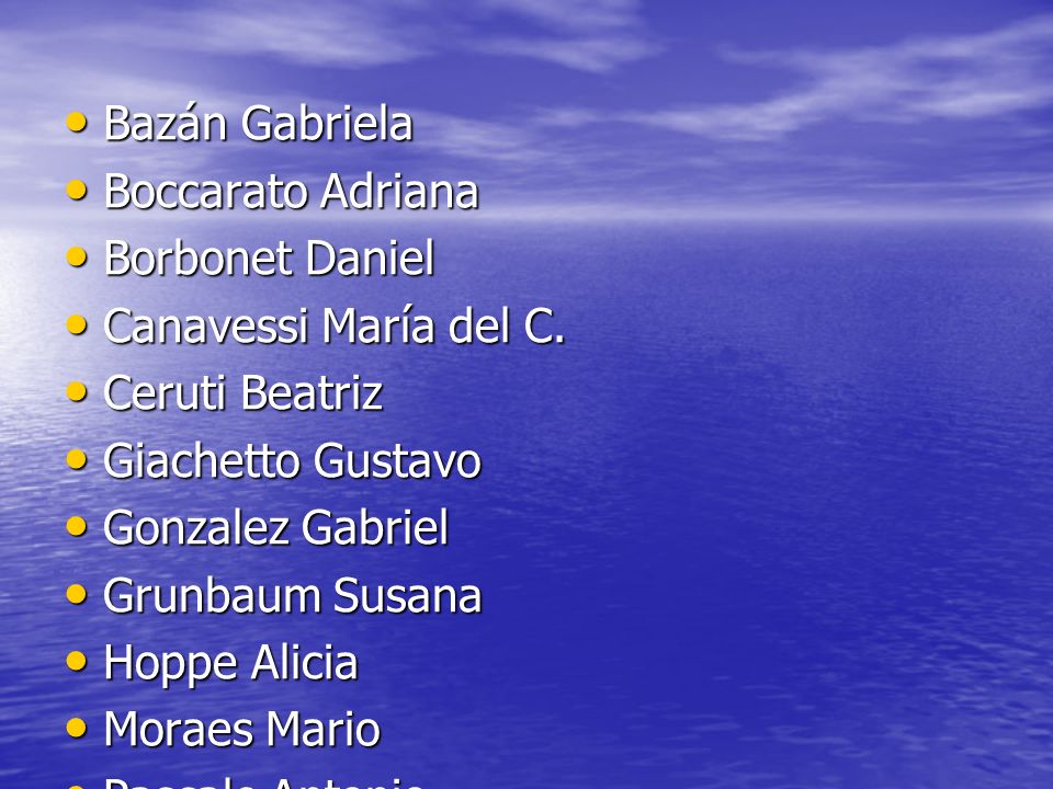 Bazán Gabriela Boccarato Adriana. Borbonet Daniel. Canavessi María del C. Ceruti Beatriz. Giachetto Gustavo.