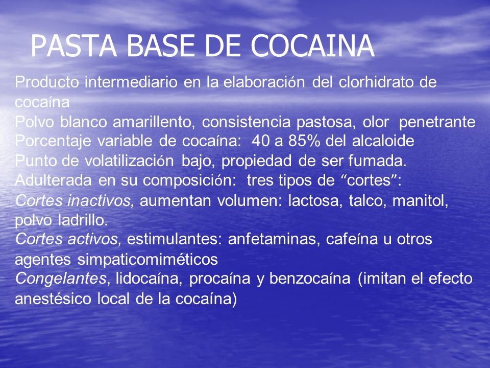 PASTA BASE DE COCAINA Producto intermediario en la elaboración del clorhidrato de cocaína.