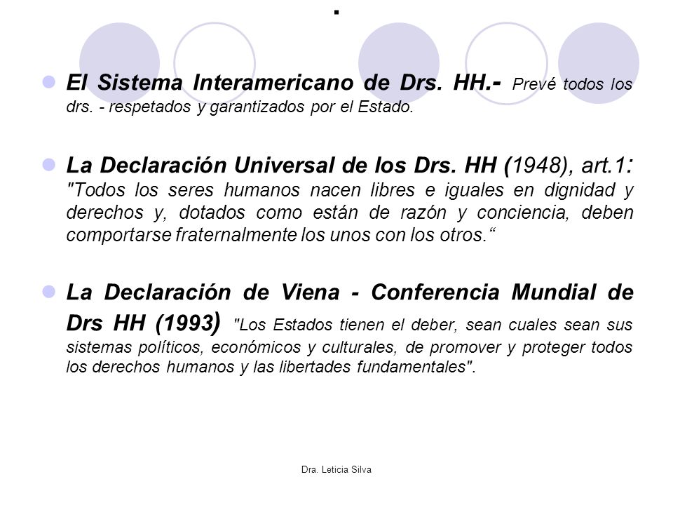 . El Sistema Interamericano de Drs. HH.- Prevé todos los drs. - respetados y garantizados por el Estado.