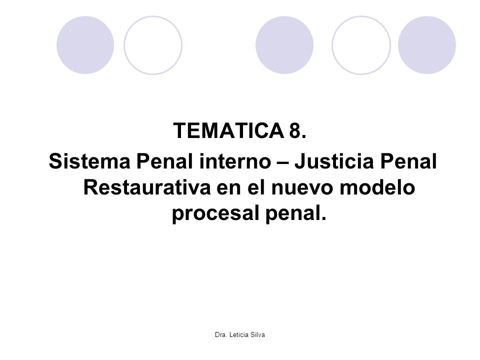 TEMATICA 8. Sistema Penal interno – Justicia Penal Restaurativa en el nuevo modelo procesal penal.